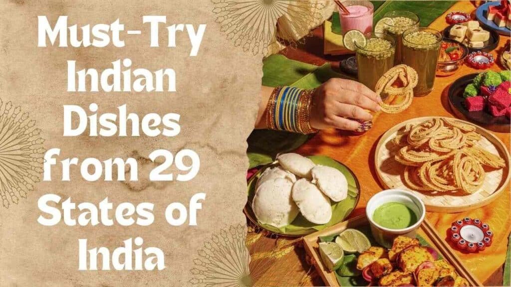 29 Must-Try Indian Dishes: A Culinary Tour of India